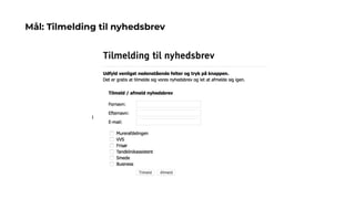 Mål: Tilmelding til nyhedsbrev
 