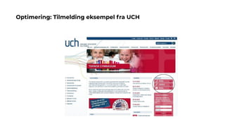 Optimering: Tilmelding eksempel fra UCH
 