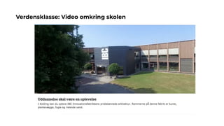 Verdensklasse: Video omkring skolen
 