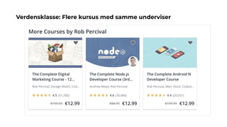 Verdensklasse: Flere kursus med samme underviser
 