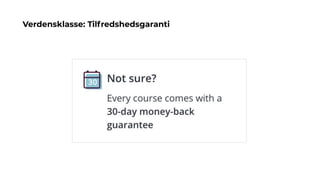 Verdensklasse: Tilfredshedsgaranti
 