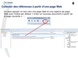 On peut ajouter un lien vers une page Web et une capture de page
Web avec l’icône par défaut « Créer un nouveau document à partir de
la page courante » :
Collecter des références à partir d’une page Web
 