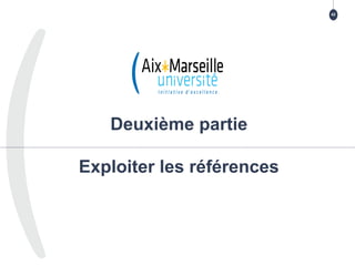 TITRE DE LA PRÉSENTATION
> TITRE DE LA PARTIE
Deuxième partie
Exploiter les références
42
 