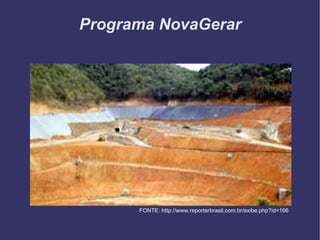 Programa NovaGerar FONTE: http://www.reporterbrasil.com.br/exibe.php?id=166 