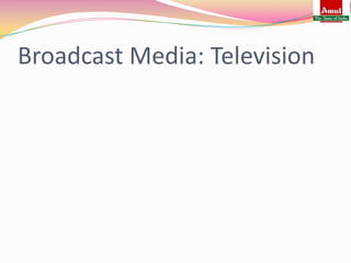 Broadcast Media: Television
 