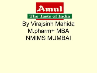 By Virajsinh Mahida
M.pharm+ MBA
NMIMS MUMBAI
 