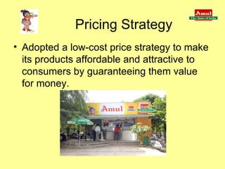 Pricing Strategy Adopted a low-cost price strategy to make its products affordable and attractive to consumers by guaranteeing them value for money.  