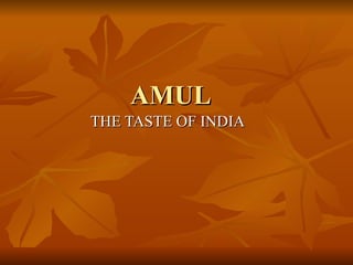 AMUL THE TASTE OF INDIA 