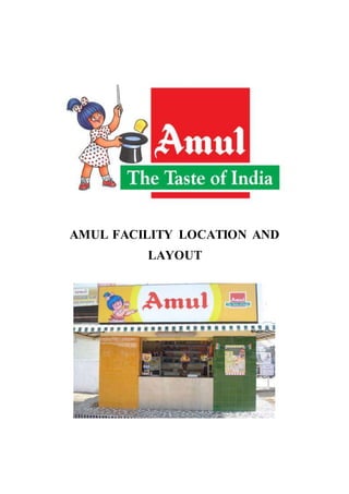 AMUL FACILITY LOCATION AND
LAYOUT
 