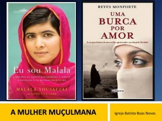 A MULHER MUÇULMANA Igreja Batista Boas Novas
 