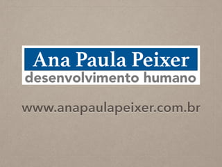 www.anapaulapeixer.com.br 
 