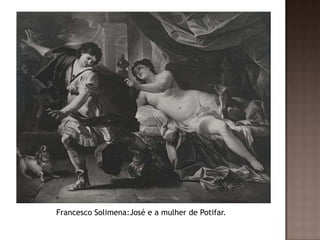 Francesco Solimena:José e a mulher de Potifar.
 