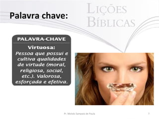 Palavra chave:

Pr. Moisés Sampaio de Paula

7

 