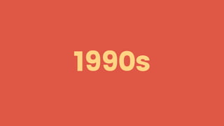 1990s
 