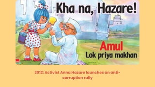 2012: Activist Anna Hazare launches an anti-
corruption rally
 