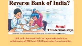 2016: India demonetises in an unprecedented move,
withdrawing all ₹500 and ₹1,000 banknotes from circulation
 