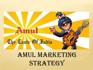 AMUL Marketing
  Strategy
 