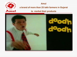 Amul
a brand of more than 25 lakh farmers in Gujarat
           to market their products
 