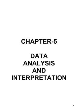 3
CHAPTER-5
DATA
ANALYSIS
AND
INTERPRETATION
 