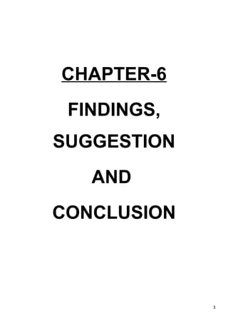 3
CHAPTER-6
FINDINGS,
SUGGESTION
AND
CONCLUSION
 