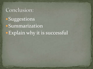 Suggestions
Summarization
Explain why it is successful
 