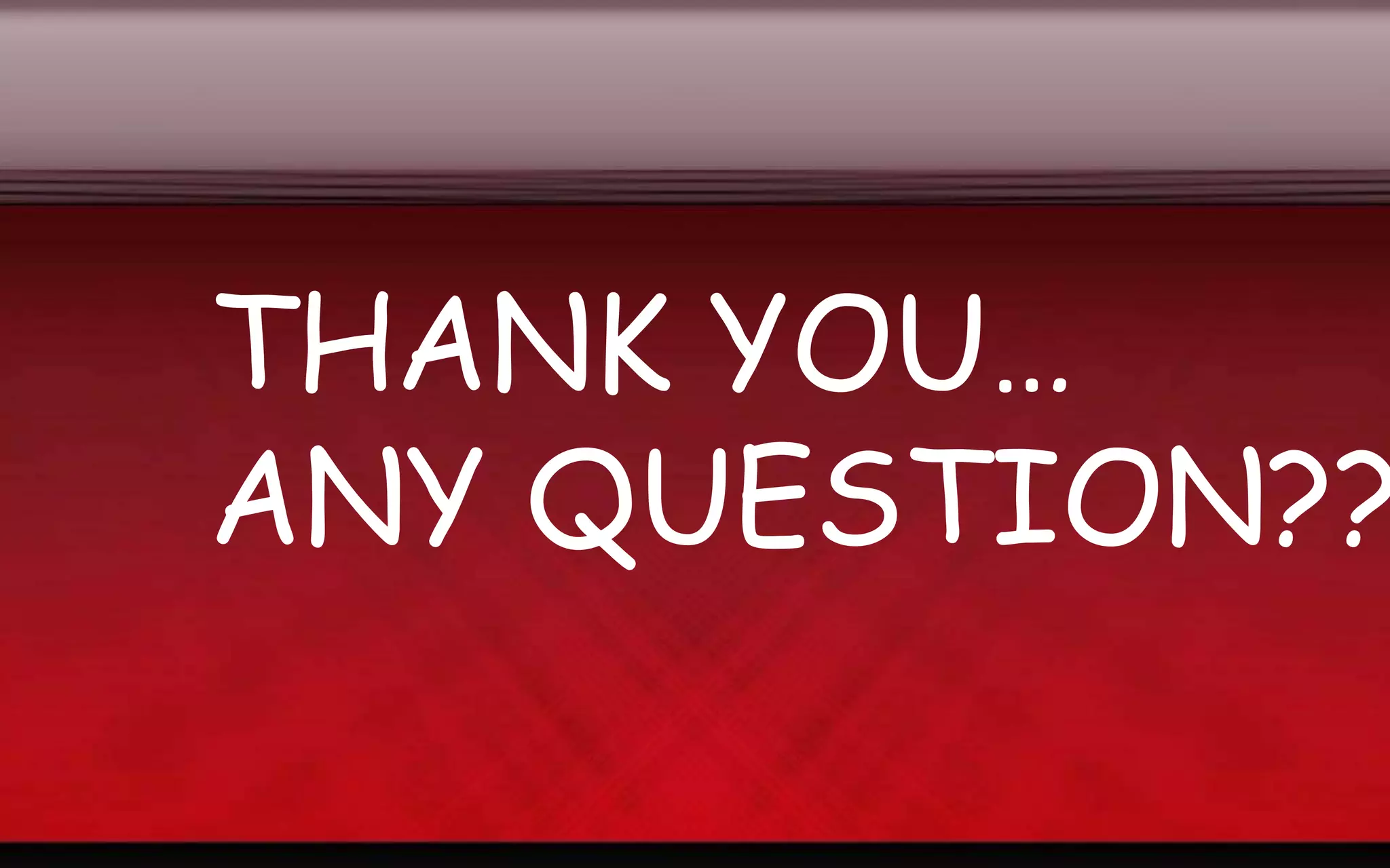 THANK YOU…
ANY QUESTION??

 