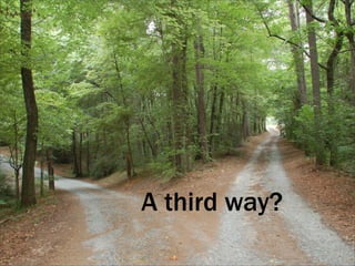 A third way?
 