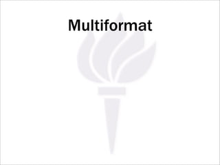 Multiformat
 