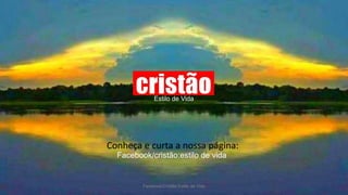 Facebook/Cristão:Estilo de Vida
Conheça e curta a nossa página:
Facebook/cristão:estilo de vida
Estilo de Vida
 
