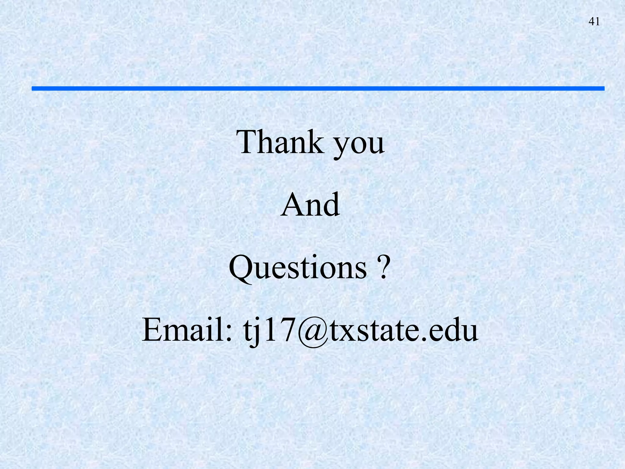 41
Thank you
And
Questions ?
Email: tj17@txstate.edu
 