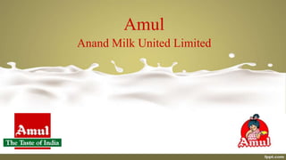Amul
Anand Milk United Limited
 