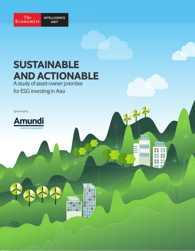 1
Sustainable and actionable
A study of asset-owner priorities for ESG investing in Asia
© The Economist Intelligence Unit...