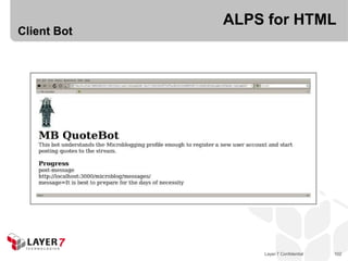 ALPS for HTML
Client Bot




                 Layer 7 Confidential   102
 