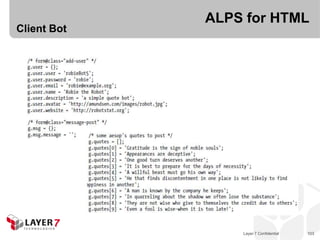 ALPS for HTML
Client Bot




                 Layer 7 Confidential   103
 