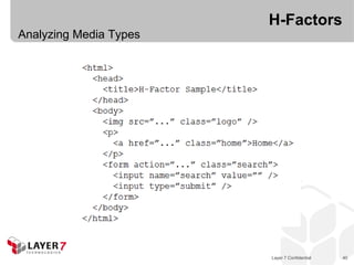 H-Factors
Analyzing Media Types




                        Layer 7 Confidential   40
 