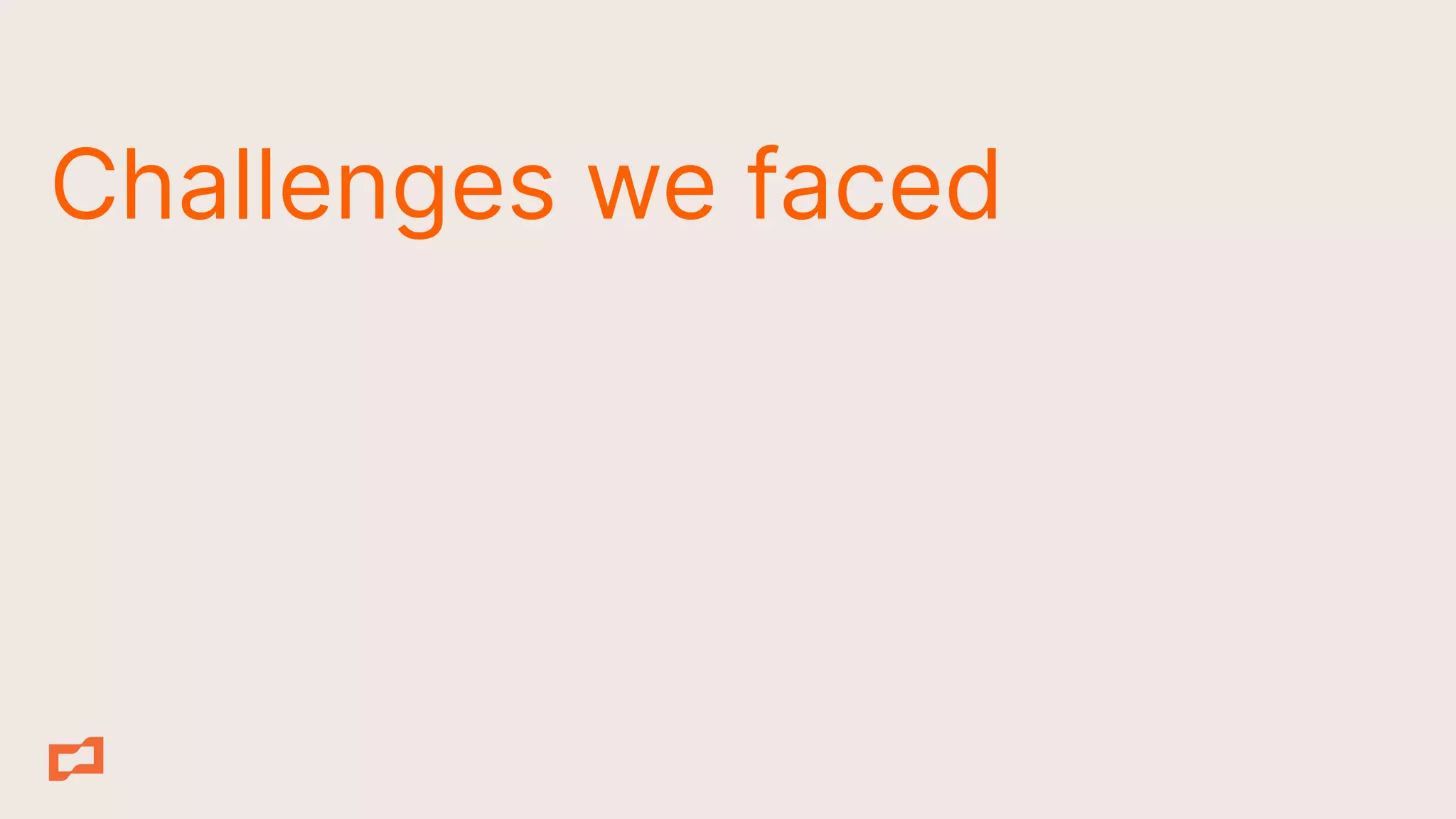Challenges we faced
 
