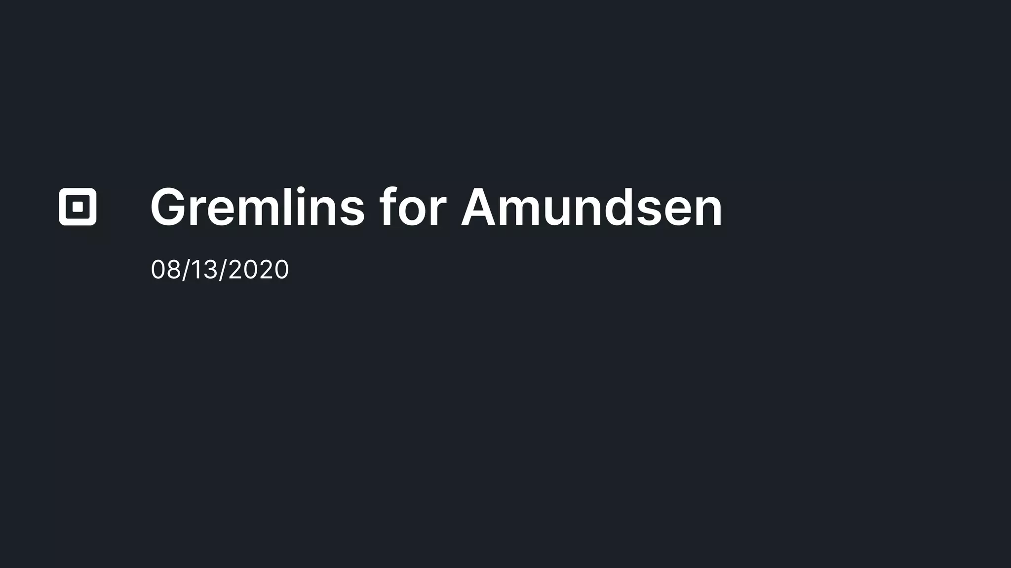 Gremlins for Amundsen
08/13/2020
 