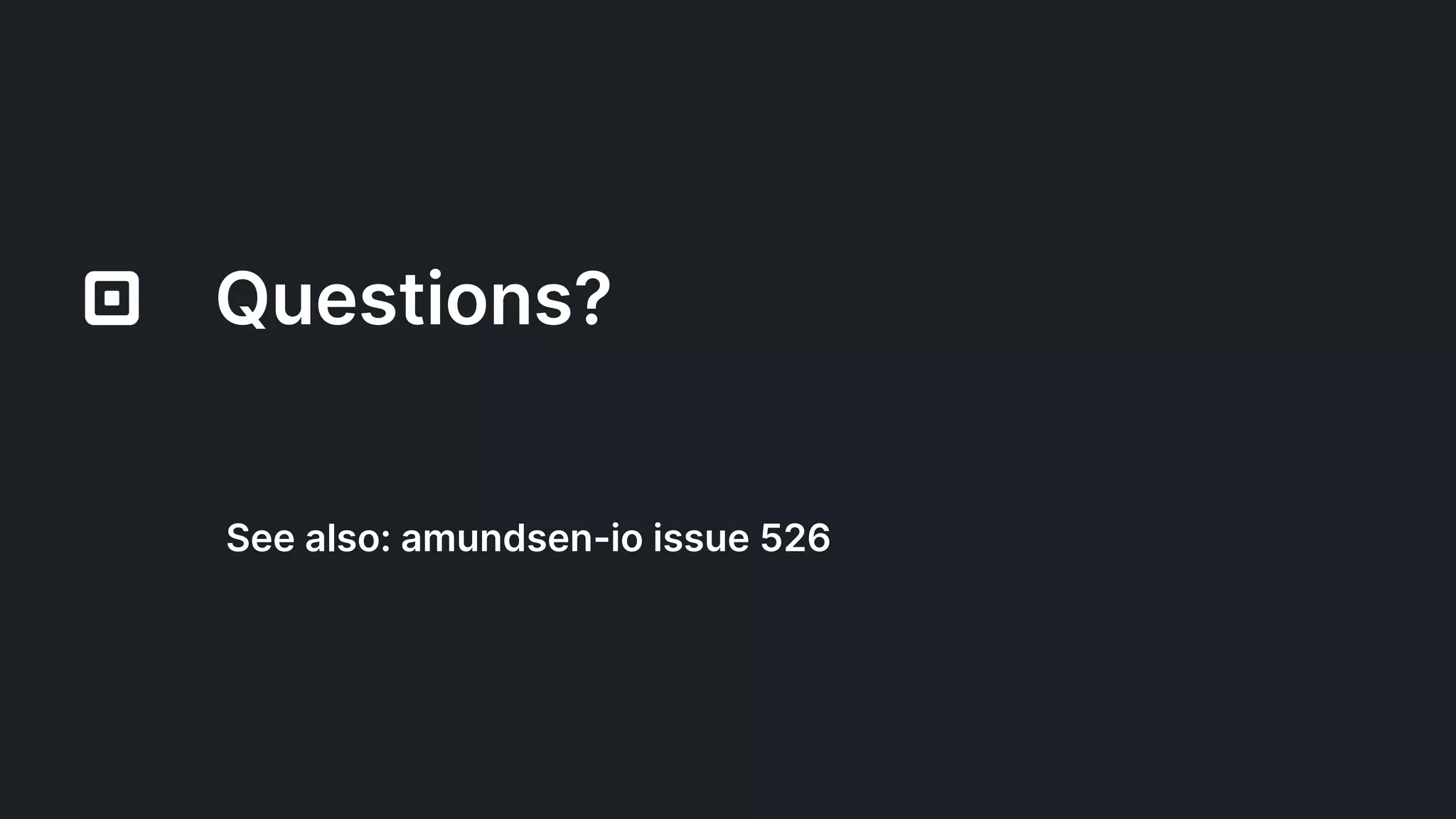 Questions?
See also: amundsen-io issue 526
 
