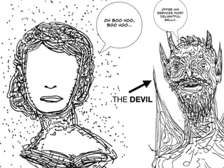 OH BOO HOO,
BOO HOO..
offer him
services most
delightful
sally.
THE DEVIL
 