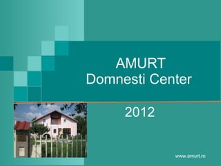 AMURT Domnesti Center  2012 www.amurt.ro 