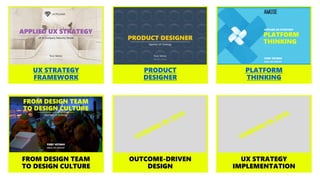 PRODUCT
DESIGNER
UX STRATEGY
FRAMEWORK
PLATFORM
THINKING
UX STRATEGY
IMPLEMENTATION
OUTCOME-DRIVEN
DESIGN
FROM DESIGN TEAM...