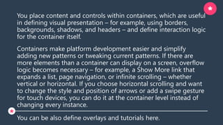 4CONTAINERS
Every column in a layout holds containers that stack one after
another. Containers have a common visual style ...