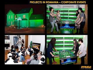 PROJECTS IN ROMANIA – CORPORATE EVENTS
 