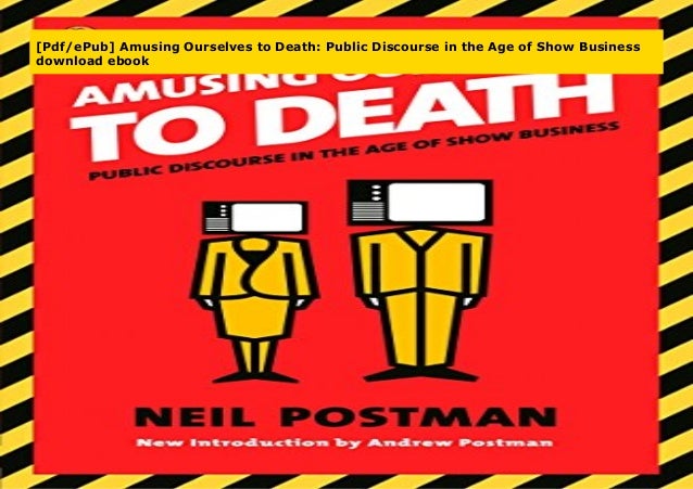 Pdf Epub Amusing Ourselves To Death Public Discourse In The Age Of
