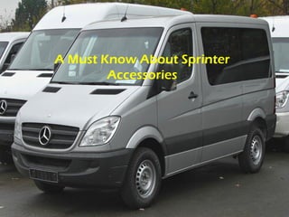 A Must Know About Sprinter
Accessories
 