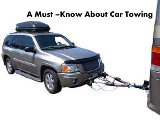 A Must –Know About Car Towing
 