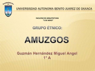 UNIVERSISDAD AUTONOMA BENITO JUAREZ DE OAXACA
FACULTAD DE ARQUITECTURA
“5 DE MAYO”
 