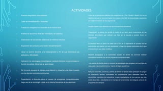 ACTIVIDADES
- Examen diagnóstico a educadores
- Taller de sensibilización a docentes
- Trabajo en colegiado con docentes de la misma zona
- Análisis de secuencia didáctica individual y en colectivo
- Elaboración de secuencias didácticas de manera individual
- Exposición del producto para recibir retroalimentación
- Llevar al alumno docente a la metacognición a fin de que reconozca sus
aptitudes y dificultades
- Aplicación de estrategias metodológicas mediante técnicas de aprendizaje en
función de estilos diferentes de aprendizaje
- Se formarán equipos de trabajo para elaborar y presentar una clase muestra
con los demás compañeros docentes
- Capacitación a docentes para el manejo de programas computacionales,
haga uso de la tecnología y esté en la misma frecuencia de sus alumnos
- Incluir en la secuencia didáctica los programas de J Clic, Scratch, Sketch Up con el
objetivo de que los alumnos logren de manera más fácil los aprendizajes esperados
en la transversalidad de las asignaturas
- Impartir clases a sus alumnos con las innovaciones educativas
- Capacitación a padres de familia a través de un taller para involucrarlos en las
diversas actividades que realizan sus hijos en la escuela y puedan llevar un
seguimiento
- El docente lleve un diario de clase con el fin de ir registrando el proceso de las
actividades que realiza con sus estudiantes y haga los ajustes pertinentes de lo que
le funcionó y lo que debe modificar
- Muestra pedagógica a la comunidad escolar en donde los alumnos realicen
actividades haciendo uso de los programas computacionales
- Los padres de familia darán a conocer las estrategias que emplean con sus hijos en
casa para el acompañamiento y mejora del logro académico.
- Rally con docentes, alumnos y padres de familia en donde todos participen en juegos
de integración familiar, actividades de competencias para diferentes tipos de
aprendizaje, ejercicios de autoestima, muestra pedagógica de los avances que han
tenido docentes y estudiantes en el manejo de herramientas tecnológicas a través de
programas de cómputo.
 