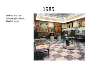 1985
Verhuis naar de
Visverkopersstraat,
1000 Brussel
 