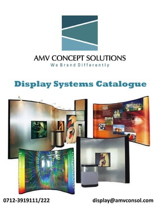 Display Systems Catalogue




0712‐3919111/222   display@amvconsol.com
 